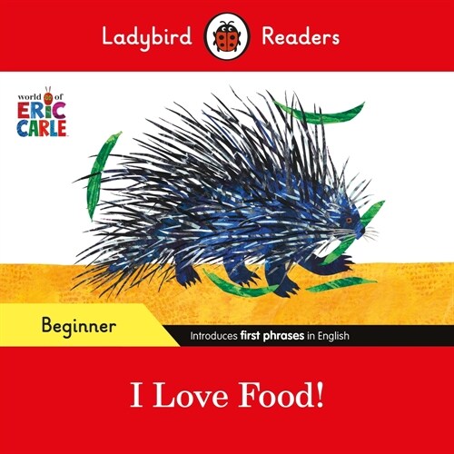 Ladybird Readers Beginner Level - Eric Carle - I Love Food! (ELT Graded Reader) (Paperback)