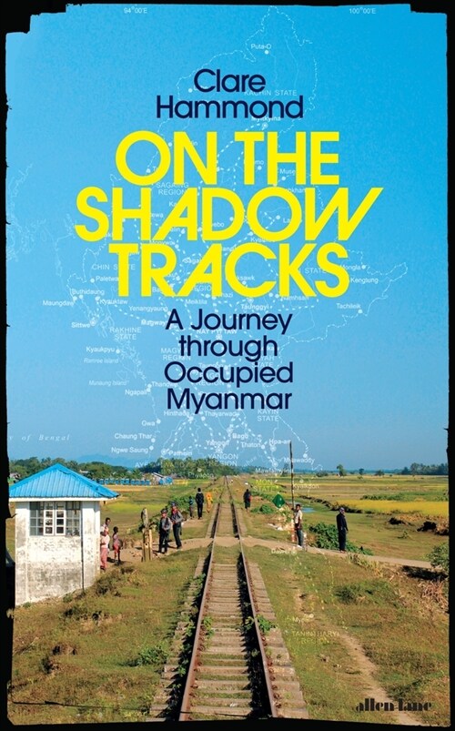 On the Shadow Tracks : A Journey through Occupied Myanmar (Hardcover)