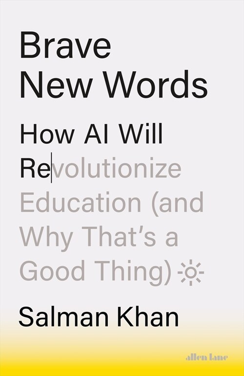 Brave New Words : How AI Will Revolutionize Education (and Why That’s a Good Thing) (Hardcover)