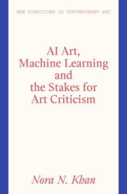 AI Art, Machine Learning and the Stakes for Art Criticism (Hardcover)