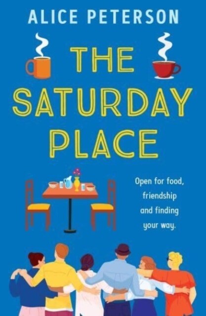 The Saturday Place : Open for food, friendship and finding your way -- the BRAND NEW tender and uplifting novel (Paperback)