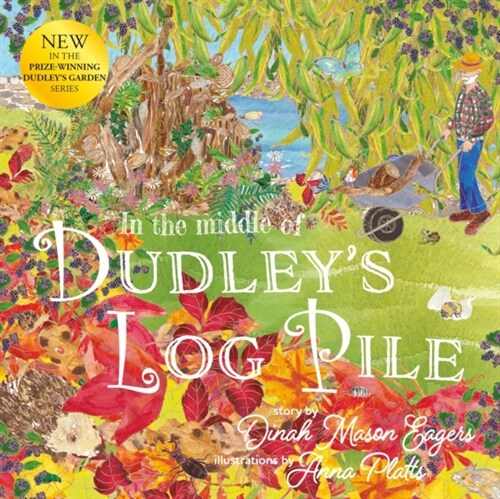 In the Middle of Dudleys Log Pile : the third beautiful nature story from the award-winning creators of At the Bottom of Dudleys Garden (Paperback)