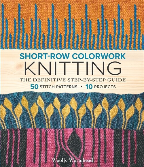 Short-Row Colorwork Knitting: The Definitive Step-By-Step Guide (Paperback)