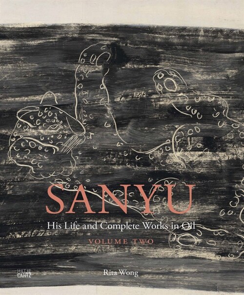 Sanyu: His Life and Complete Works in Oil: Volume Two: Catalogue Raisonn? (Hardcover)