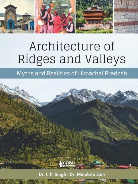 Architecture of Ridges and Valleys : Myths and Realities of Himachal Pradesh (Hardcover)