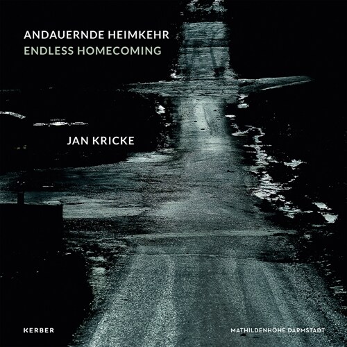 Jan Kricke: Endless Homecoming (Hardcover)