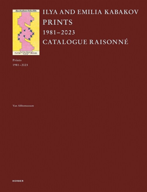 Ilya and Emilia Kabakov: Prints: Catalogue Raisonn?1981-2023 (Hardcover)