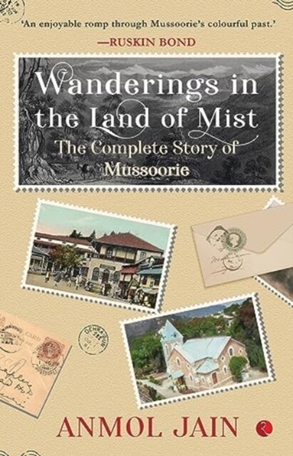 WANDERING IN THE LAND OF MIST : THE COMPLETE STORY OF MUSSOORIE (Paperback)