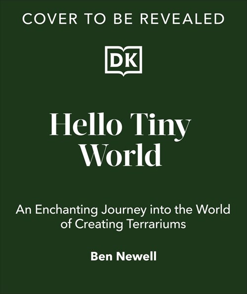 Hello Tiny World : An Enchanting Journey into the World of Creating Terrariums (Hardcover)