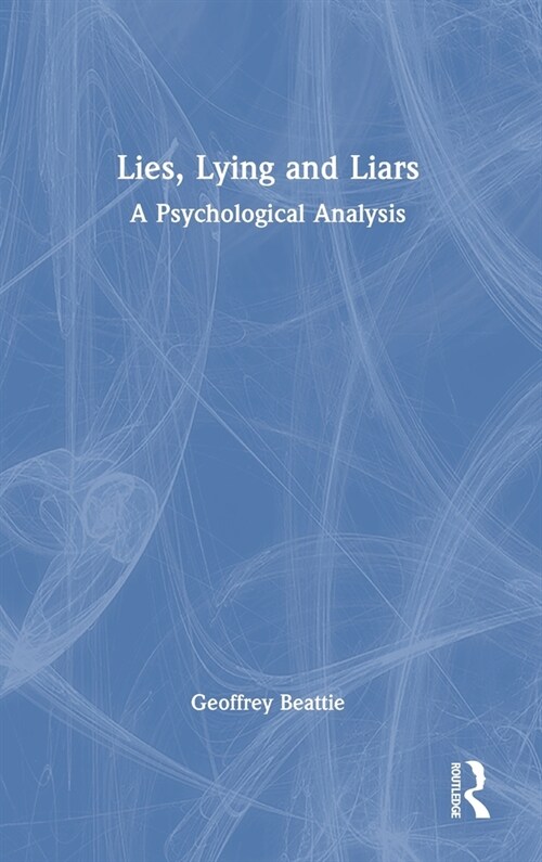 Lies, Lying and Liars : A Psychological Analysis (Hardcover)