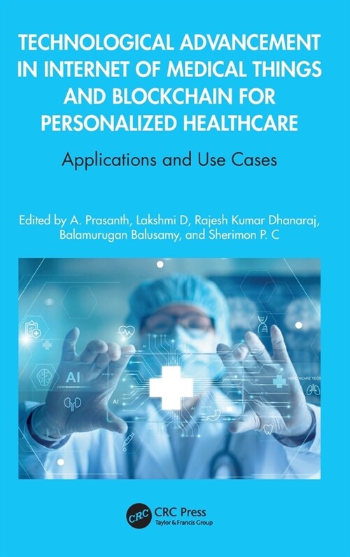 Technological Advancement in Internet of Medical Things and Blockchain for Personalized Healthcare : Applications and Use Cases (Hardcover)