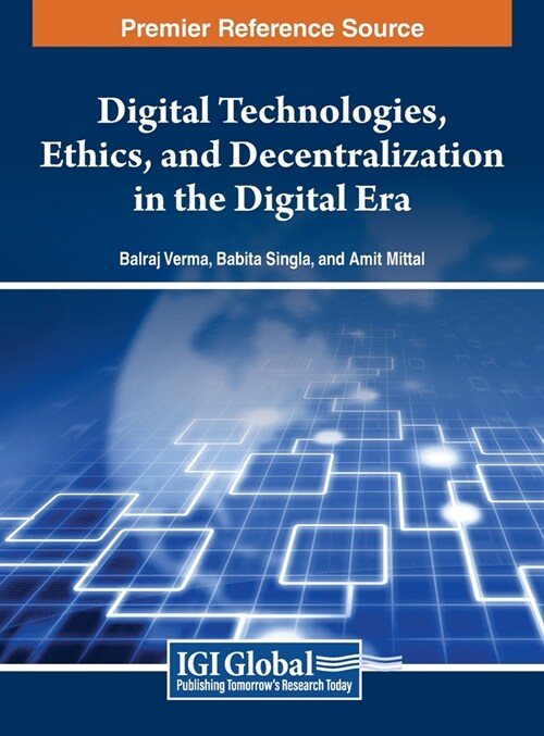 Digital Technologies, Ethics, and Decentralization in the Digital Era (Hardcover)