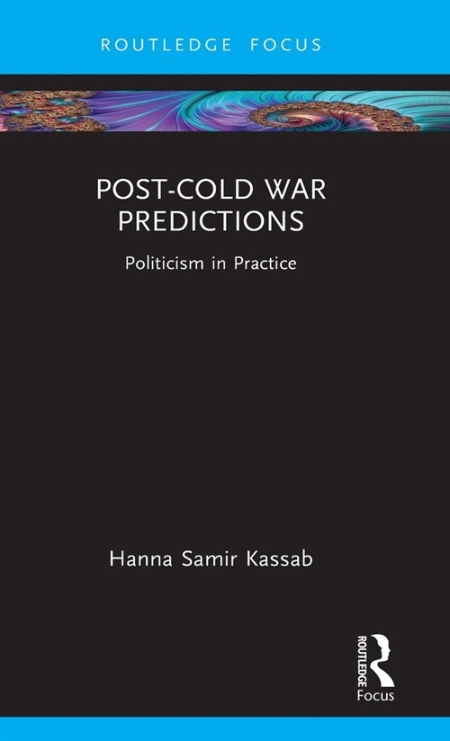 Post-Cold War Predictions : Politicism in Practice (Hardcover)
