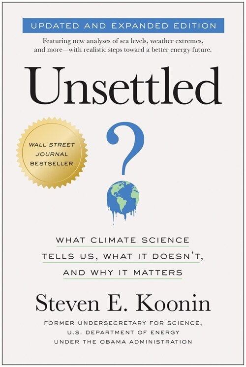 Unsettled (Updated and Expanded Edition): What Climate Science Tells Us, What It Doesnt, and Why It Matters (Paperback)
