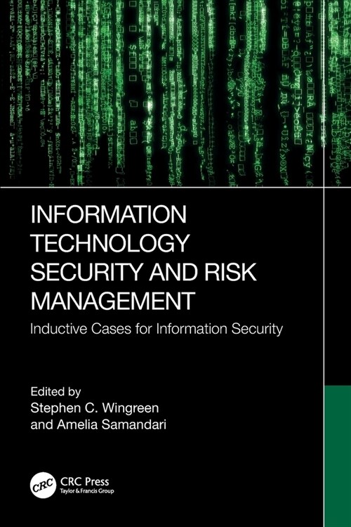 Information Technology Security and Risk Management : Inductive Cases for Information Security (Paperback)