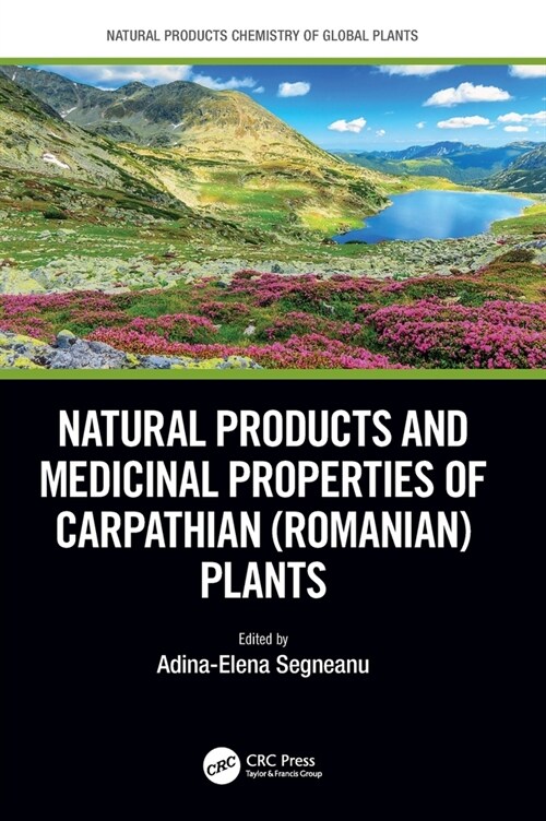 Natural Products and Medicinal Properties of Carpathian (Romanian) Plants (Hardcover, 1)