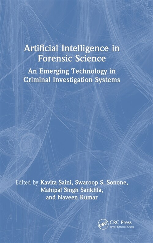 Artificial Intelligence in Forensic Science : An Emerging Technology in Criminal Investigation Systems (Hardcover)