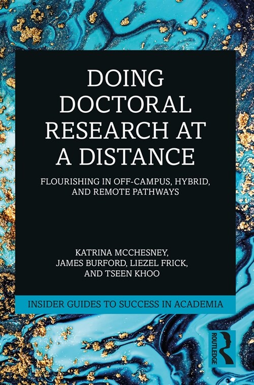 Doing Doctoral Research at a Distance : Flourishing In Off-Campus, Hybrid, and Remote Pathways (Paperback)