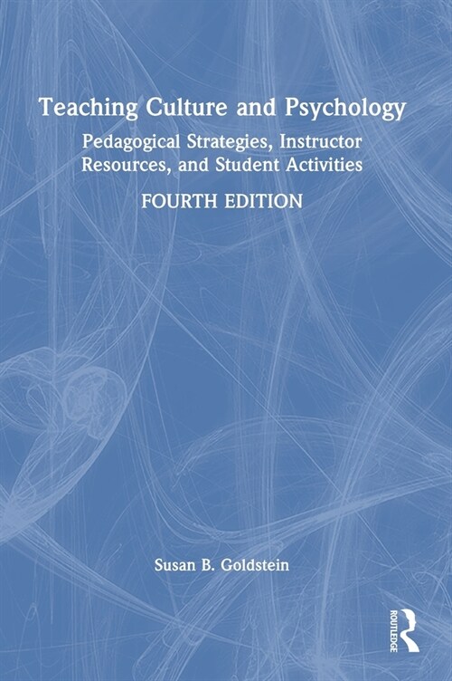 Teaching Culture and Psychology : Pedagogical Strategies, Instructor Resources, and Student Activities (Hardcover, 4 ed)