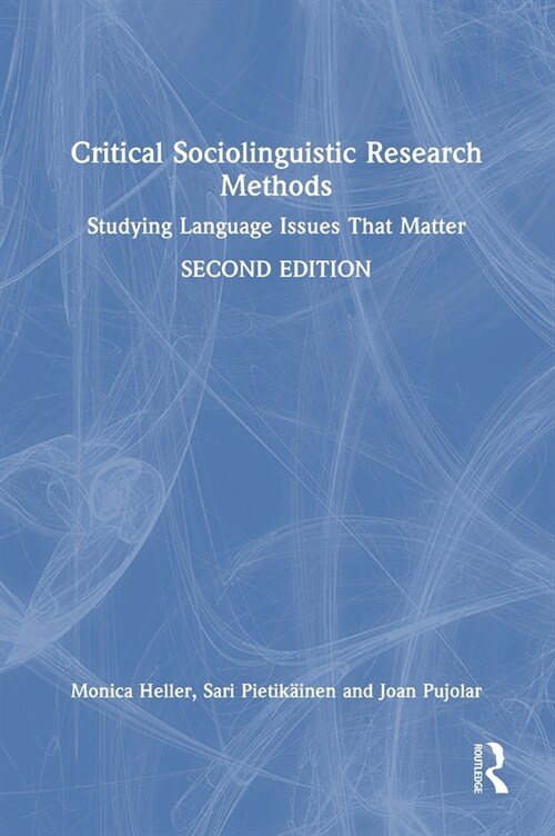 Critical Sociolinguistic Research Methods : Studying Language Issues That Matter (Hardcover, 2 ed)