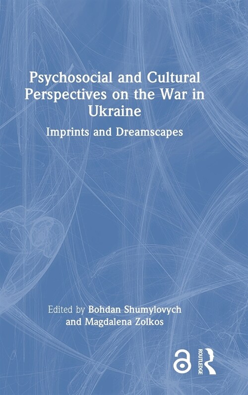 Psychosocial and Cultural Perspectives on the War in Ukraine : Imprints and Dreamscapes (Hardcover)
