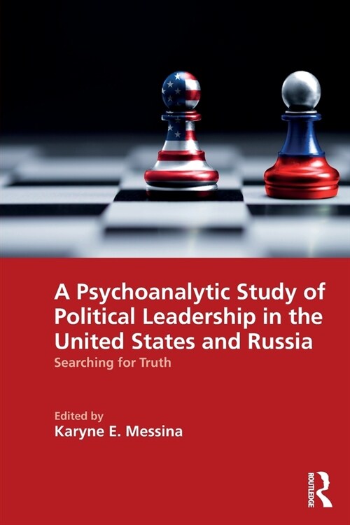 A Psychoanalytic Study of Political Leadership in the United States and Russia : Searching for Truth (Paperback)