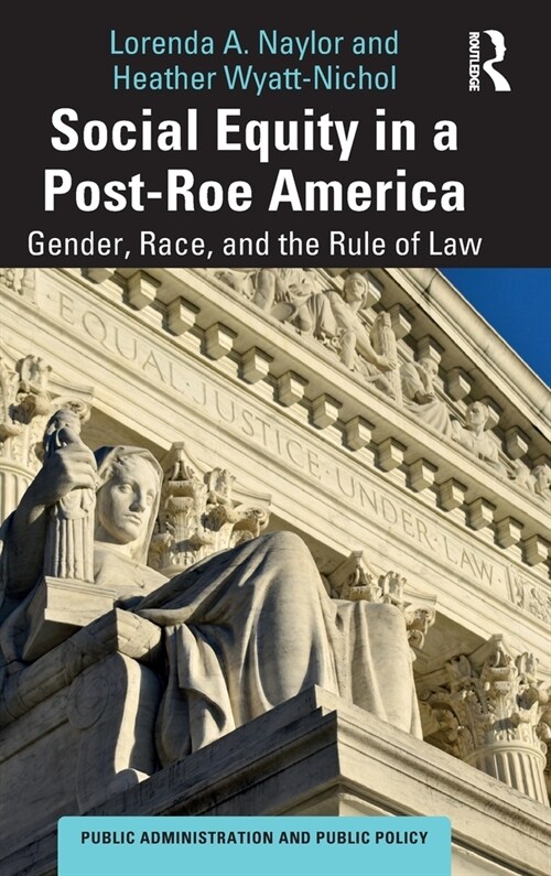 Social Equity in a Post-Roe America : Gender, Race, and the Rule of Law (Hardcover)