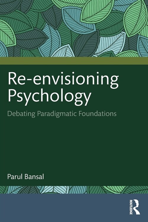 Re-envisioning Psychology : Debating Paradigmatic Foundations (Paperback)