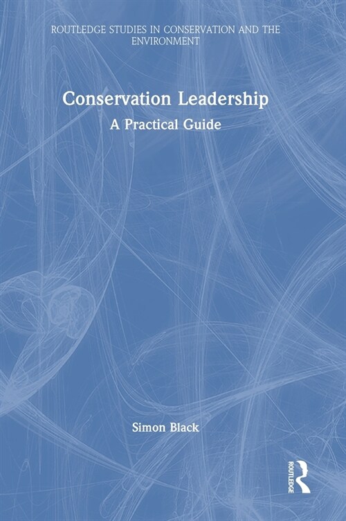 Conservation Leadership : A Practical Guide (Hardcover)