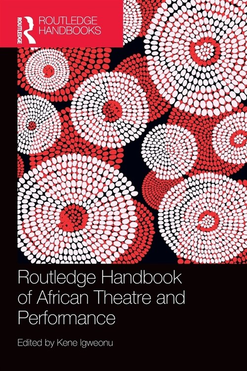 Routledge Handbook of African Theatre and Performance (Hardcover, 1)