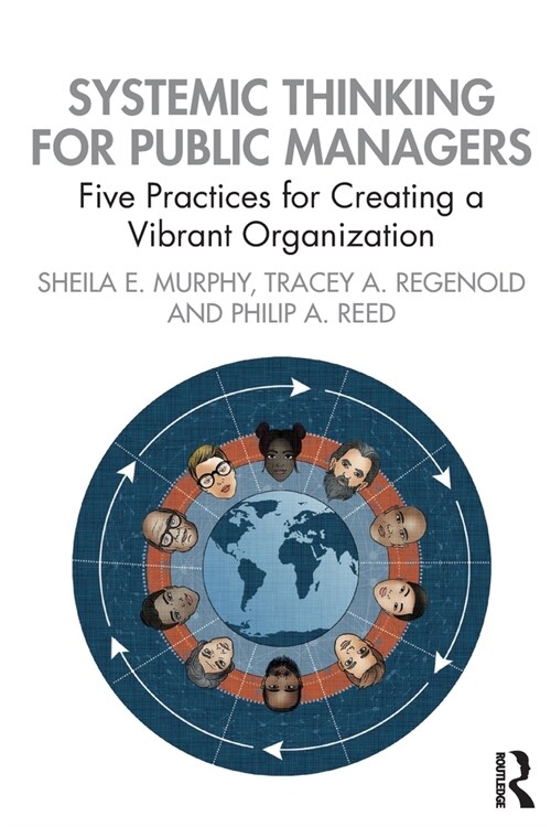 Systemic Thinking for Public Managers : Five Practices for Creating a Vibrant Organization (Paperback)