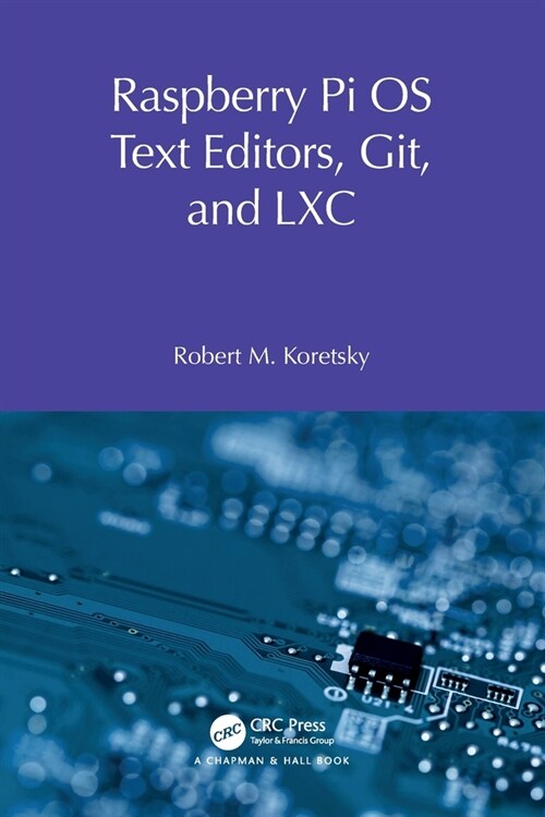 Raspberry Pi OS Text Editors, git, and LXC : A Practical Approach (Paperback)