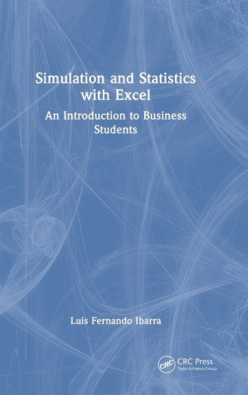Simulation and Statistics with Excel : An Introduction to Business Students (Hardcover)