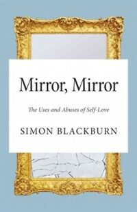Mirror, mirror : the uses and abuses of self-love