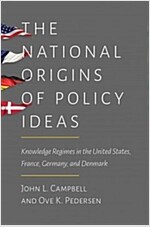 The National Origins of Policy Ideas: Knowledge Regimes in the United States, France, Germany, and Denmark (Paperback)