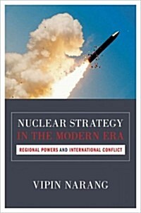 Nuclear Strategy in the Modern Era: Regional Powers and International Conflict (Paperback)