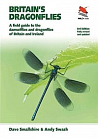 Britains Dragonflies: A Field Guide to the Damselflies and Dragonflies of Britain and Ireland, Fully Revised and Updated Third Edition (Paperback, 3, Revised)