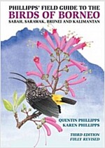 Phillipps' Field Guide to the Birds of Borneo: Sabah, Sarawak, Brunei, and Kalimantan - Fully Revised Third Edition (Paperback, 3, Revised)
