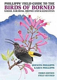 Phillipps Field Guide to the Birds of Borneo: Sabah, Sarawak, Brunei, and Kalimantan - Fully Revised Third Edition (Paperback, 3, Revised)