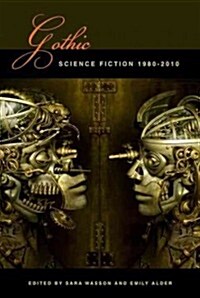 Gothic Science Fiction : 1980-2010 (Paperback)