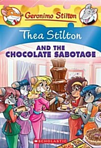 Thea Stilton and the Chocolate Sabotage (Thea Stilton #19), 19: A Geronimo Stilton Adventure (Paperback)