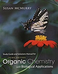 Study Guide with Solutions Manual for McMurrys Organic Chemistry: With Biological Applications, 3rd (Paperback, 3, Revised)