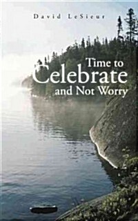 Time to Celebrate and Not Worry (Paperback)