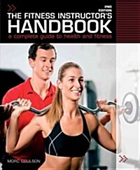 The Fitness Instructors Handbook : A Professionals Complete Guide to Health and Fitness (Paperback, 2)