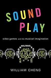 Sound Play: Video Games and the Musical Imagination (Paperback)