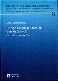 Foreign Language Learning Outside School: Places to See, Learn and Enjoy (Hardcover)