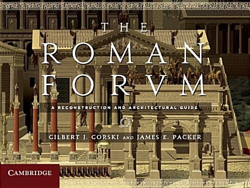 The Roman Forum : A Reconstruction and Architectural Guide (Hardcover)