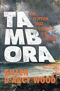Tambora: The Eruption That Changed the World (Hardcover)