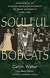 Soulful Bobcats: Experiences of African American Students at Ohio University, 1950-1960 (Paperback)