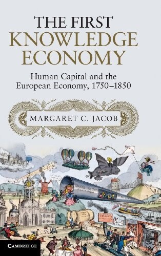 The First Knowledge Economy : Human Capital and the European Economy, 1750–1850 (Hardcover)
